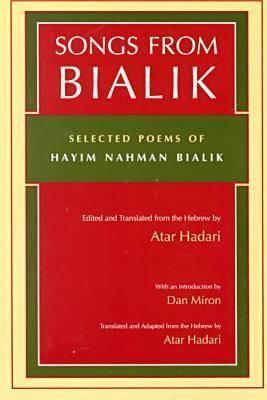 Songs from Bialik: Selected Poems by Atar Hadari | Goodreads