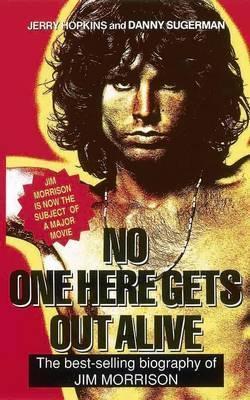 cover img of No One Here Gets Out Alive. Jerry Hopkins and Daniel Sugerman