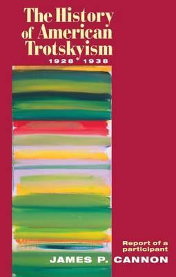 The History of American Trotskyism, 1928—1938: Report of a Participant