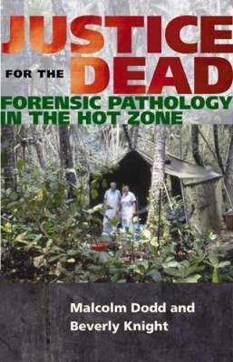 Justice for the Dead: Forensic Pathology in the Hot Zone by Beverley ...