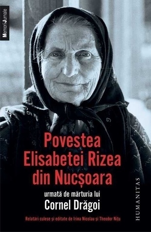 Povestea Elisabetei Rizea din Nucșoara, urmată de mărturia lui Cornel Drăgoi