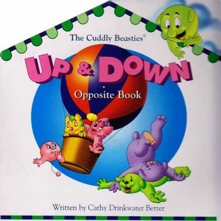 Up & Down Opposite Book by Cathy Drinkwater Better | Goodreads