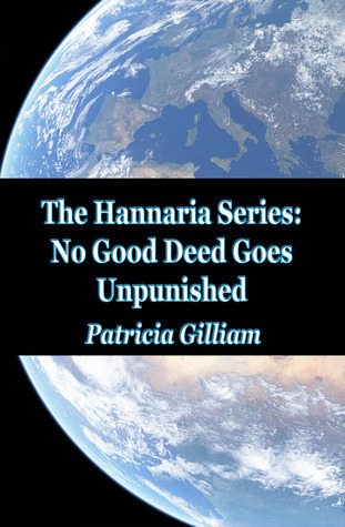 No Good Deed Goes Unpunished by Patricia Gilliam | Goodreads