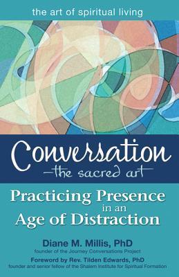 Conversation―The Sacred Art: Practicing Presence in an Age of Distraction