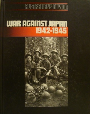 War Against Japan 1942-1945 (Aust at War) by Peter Charlton | Goodreads