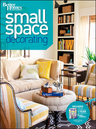 Small Space Decorating (Better Homes and Gardens)