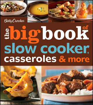 Betty Crocker The Big Book Of Slow Cooker, Casseroles & More book cover