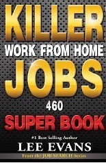 Killer Work from Home Jobs: 460 Jobs Super Book