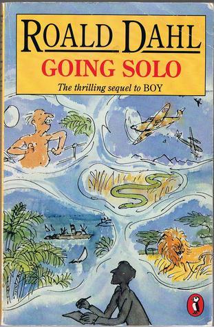 Going Solo by Roald Dahl | Goodreads