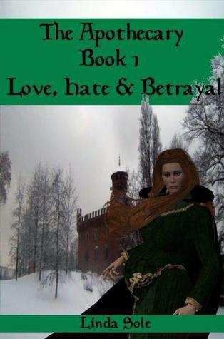 Love, Hate & Betrayal (The Apothecary, #1) by Linda Sole | Goodreads