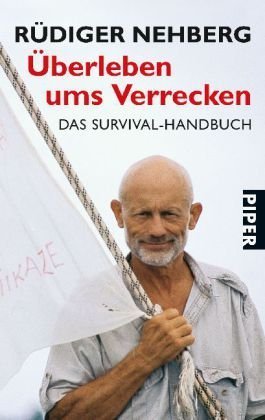 Überleben ums Verrecken: Das Survival-Handbuch