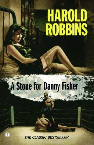 A Stone for Danny Fisher by Harold Robbins | Goodreads