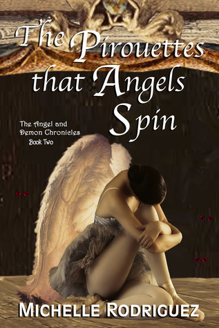 The Pirouettes That Angels Spin by Michelle Rodriguez Goodreads