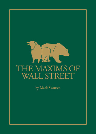 Maxims of Wall Street: A Compendium of Financial Adages