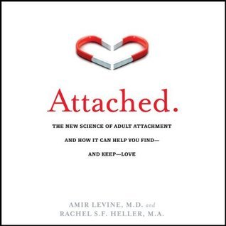 Attached: The New Science of Adult Attachment and How It Can Help You Find and Keep Love