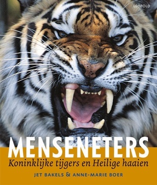 Menseneters Koninklijke Tijgers En Heilige Haaien By Jet Bakels Goodreads