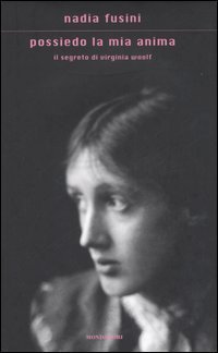 Possiedo la mia anima: Il segreto di Virginia Woolf