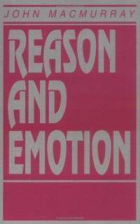 Reason and Emotion by John Macmurray | Goodreads