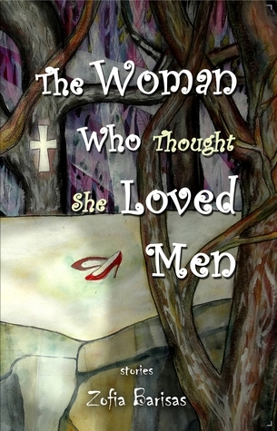 The Woman Who Thought She Loved Men by Zofia Barisas Goodreads