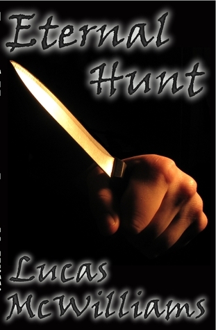 Eternal Hunt by Lucas McWilliams Goodreads