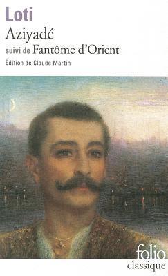 Aziyadé : suivi de Fantôme d'Orient