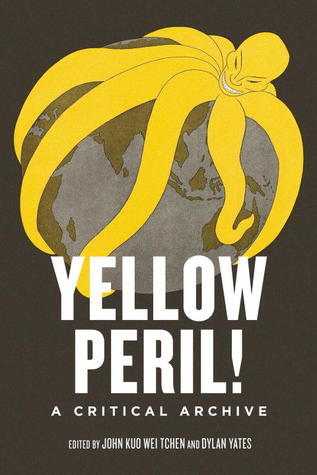 Yellow Peril!: An Archive of Anti-Asian Fear