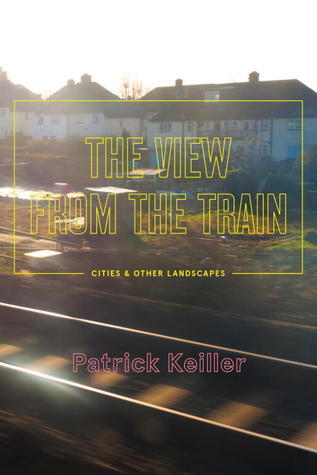 The View from the Train: Cities and Other Landscapes