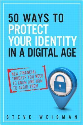 50 Ways to Protect Your Identity in a Digital Age: New Financial ...