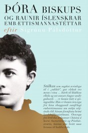 Þóra biskups og raunir íslenskrar embættismannastéttar 1847-1917