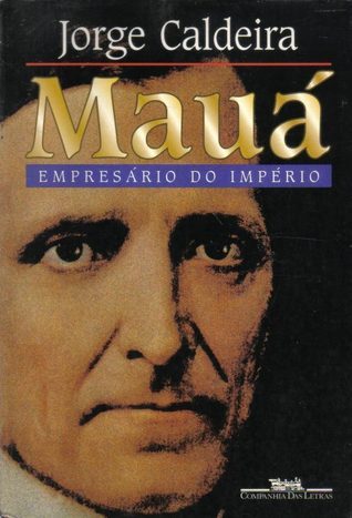 Mauá: Empresário do Império