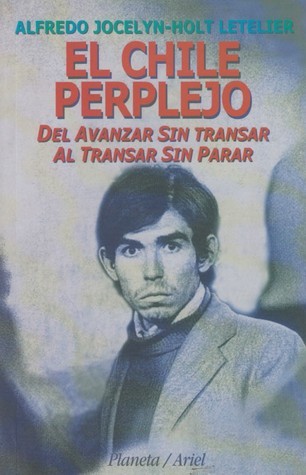 El Chile perplejo: Del avanzar sin transar al transar sin parar