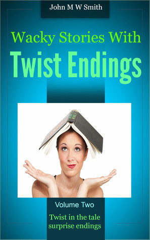 Wacky Stories with Twist Endings Vol 2