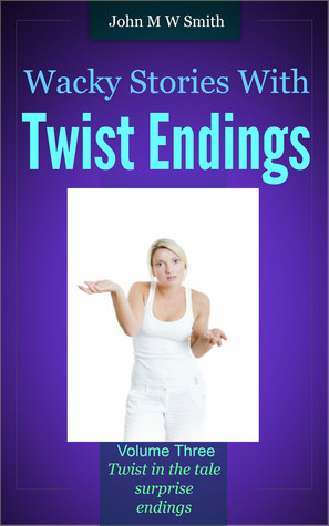 Wacky Stories with Twist Endings Vol 3