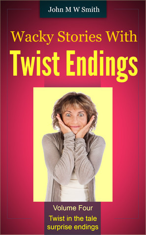 Wacky Stories with Twist Endings Vol 4