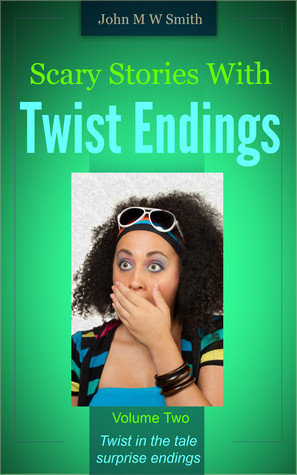 Scary Stories with Twist Endings Vol 2