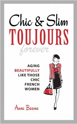Chic & Slim Toujours: Aging Beautifully Like Those Chic French Women