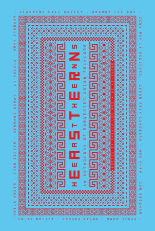 Eastern Heathens: An Anthology of Subverted Asian Folklore