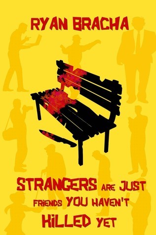 Strangers Are Just Friends You Haven't Killed Yet book cover