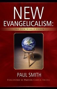 New Evangelicalism: The New World Order by Paul Smith