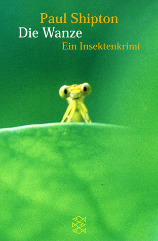 Die Wanze. Ein Insektenkrimi (Bug Muldoon, #1) by Paul Shipton | Goodreads