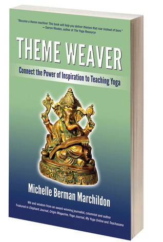 Theme Weaver: Connect the Power of Inspiration to Teaching Yoga