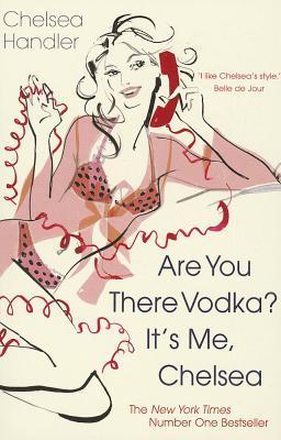 Are You There Vodka? It's Me, Chelsea