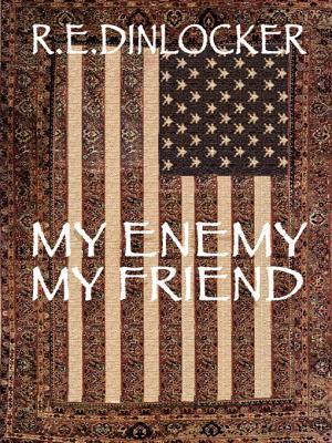 My Enemy My Friend by R.E. Dinlocker Goodreads