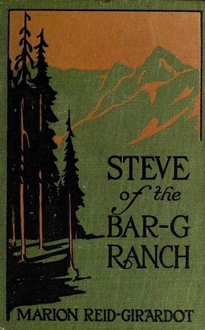Steve of the Bar-G Ranch by Marion Reid-Girardot | Goodreads