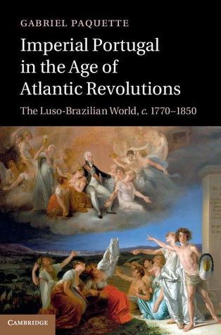 Imperial Portugal in the Age of Atlantic Revolutions book cover