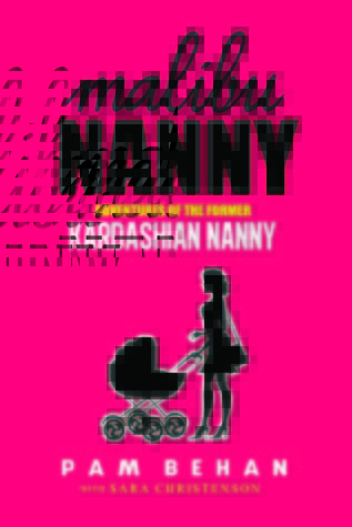 Malibu Nanny:  Adventures of the Former Kardashian Nanny