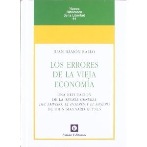 Los errores de la vieja economía: Una refutación de la Teoría General del Empleo, el Interés y el Dinero de J.M.Keynes