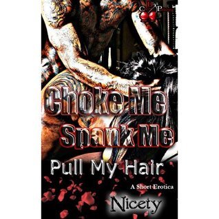 Choke Me, Spank Me, Pull My Hair book cover