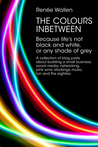 The Colours Inbetween by Renée Wallen | Goodreads
