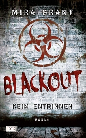 Blackout: Kein Entrinnen (Newsflesh, #3)